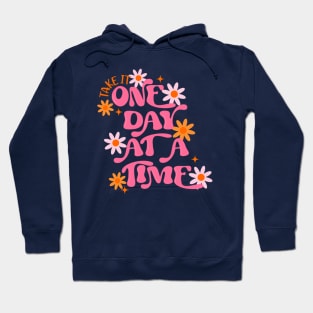 Take it One Day at A Time Hoodie